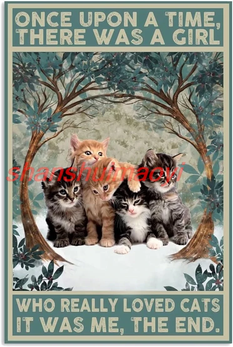 ZTRE Cats Vintage Metal Sign Once Upon A Time There Was A Girl Who Really Loved Cats Poster Retro Tin Sign Plaque Wall Deco sign