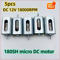 5pcs Micro Motor DC 12V  180SH Carbon Brush Electric 18000RPM High Speed DC motor Big Cooling Hole Engien