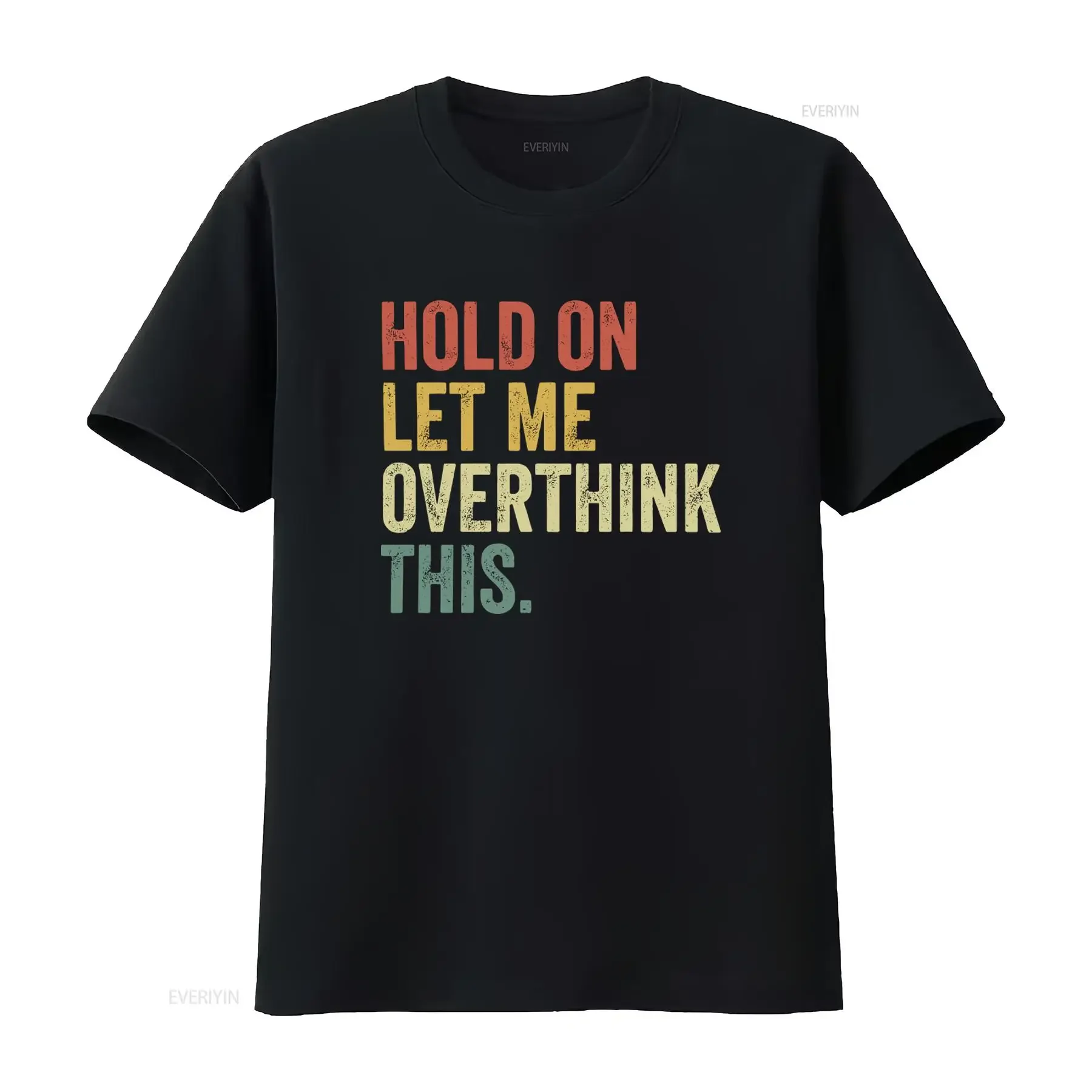 Humor Vintage Sarcastic Quote T Shirt Hold On Let Me Overthink This  vintage Washed Slightly Top For Everyday Wear Comfortable
