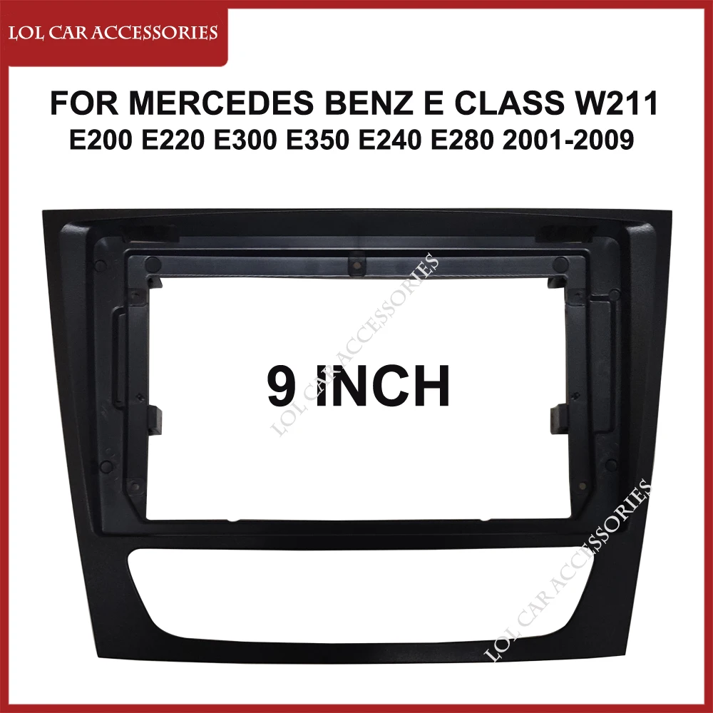 9 Inch Car Radio Fascia For Mercedes BENZ E Class W211 E200 E220 E300 E350 E240 E280 2001-2009 Stereo Panel Dash Mount Frame