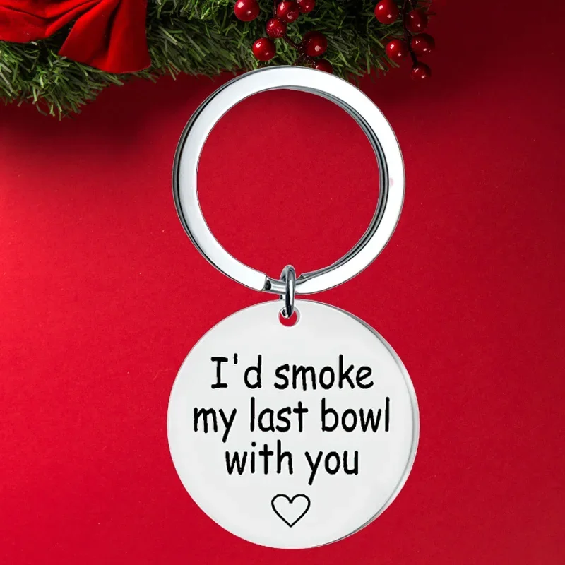 Hot Best Friend Gift Keychain Pendant  BFF Best Friend Sister Christmas Birthday Gift Key Chain I'd Smoke My Last Bowl with You