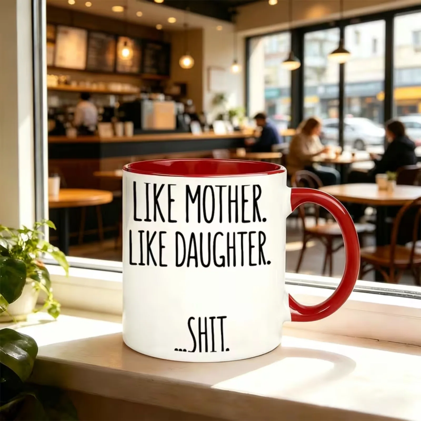 2D Printed Like Mother Like Daughter Ceramic Coffee Mug, Funny Family Quote Cup, Humorous Gift for Mom Daughter