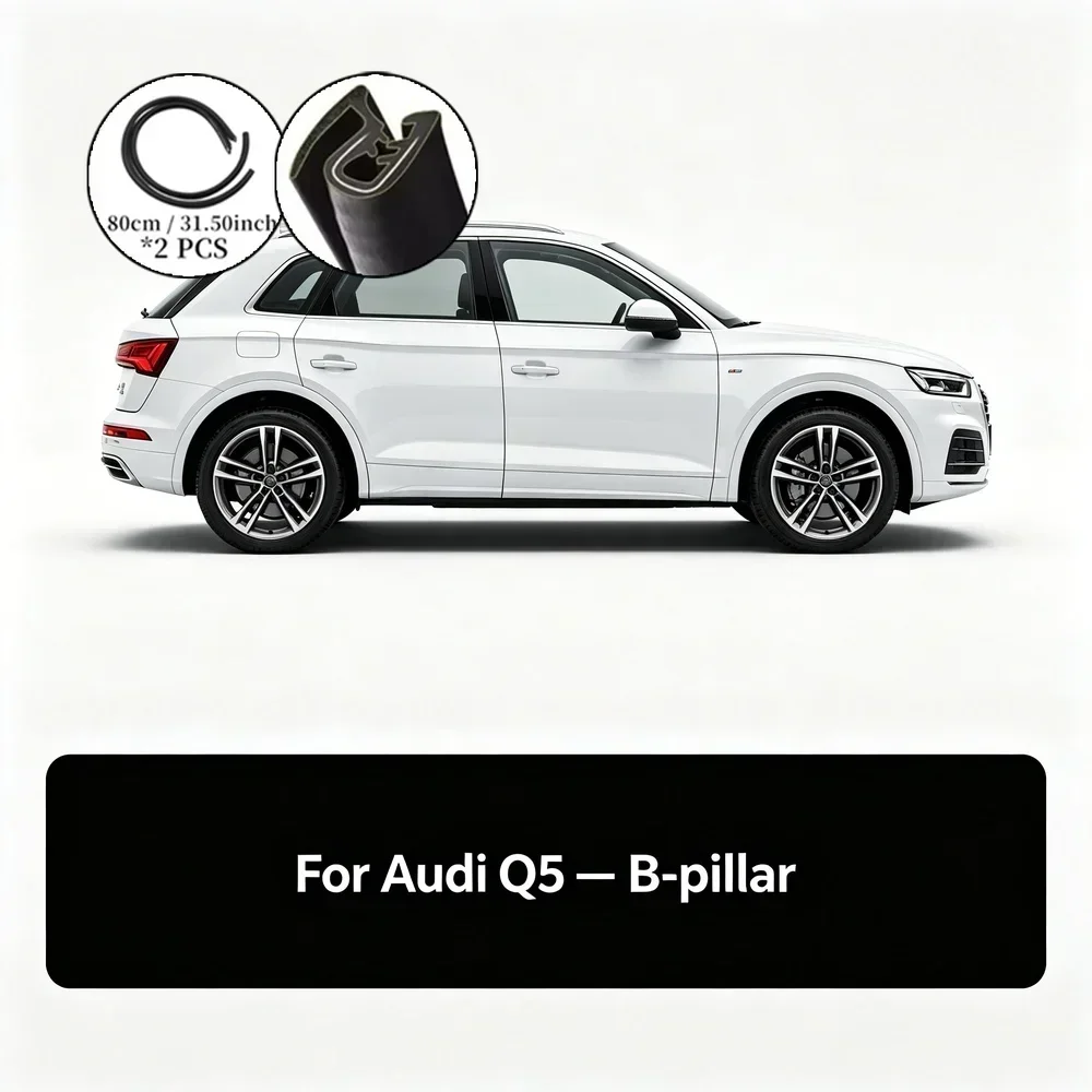 For Audi Q5 2018-2025 - 2 Pcs 80cm/31.5inch Door B-Pillar Sound Deadening Sealing Strip for Noise Reduction & Weatherproof Seal