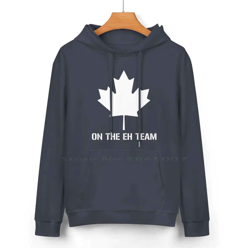 On The Eh Team Pure Cotton Hoodie Sweater 24 Colors The A Team Christmas Witty Parody Humorous Funny Eh Maple Leafs We The