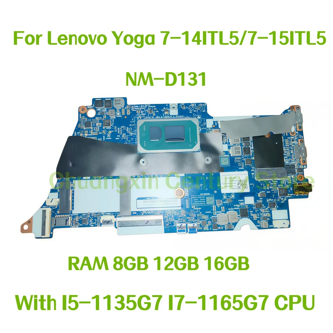 

NM-D131 motherboard for Lenovo Yoga 7-14ITL5/7-15ITL5 laptop with I5-1135G7 I7-1165G7 CPU RAM: 8GB/12GB/16GB 100% tested OK