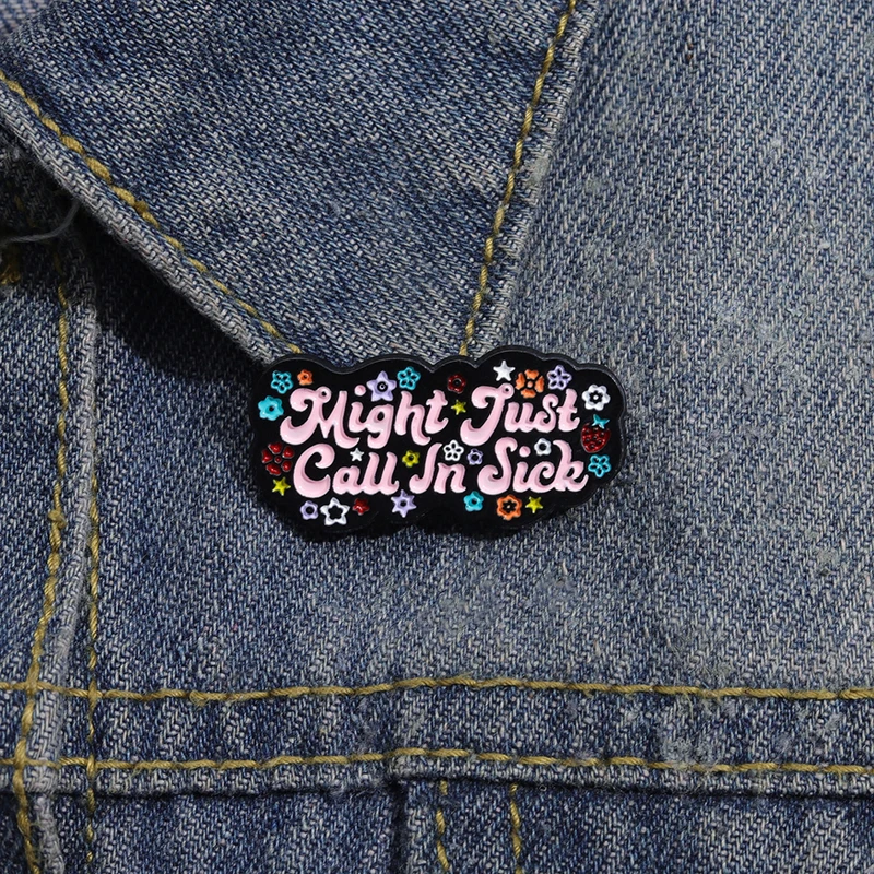 Might Just Call In Sick Enamel Pin Funny Quotes Brooches Metal Backpack Clothing Lapel Badge Jewelry Gifts For Best Friends