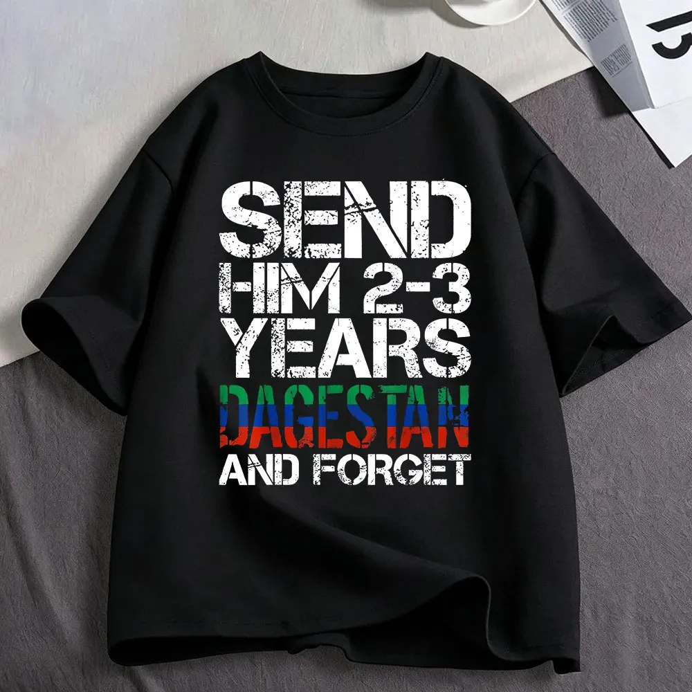 Send Him 2-3 Years To Dagestan and Forget Funny Meme T Shirt Men Women Clothing Cotton Oversized Short Sleeve T-shirt Streetwear