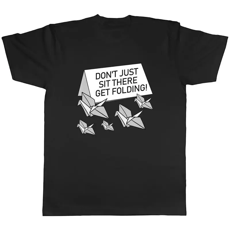 Funny Origami Mens T-Shirt Don't Just Sit There Get Folding Unisex Tee Gift