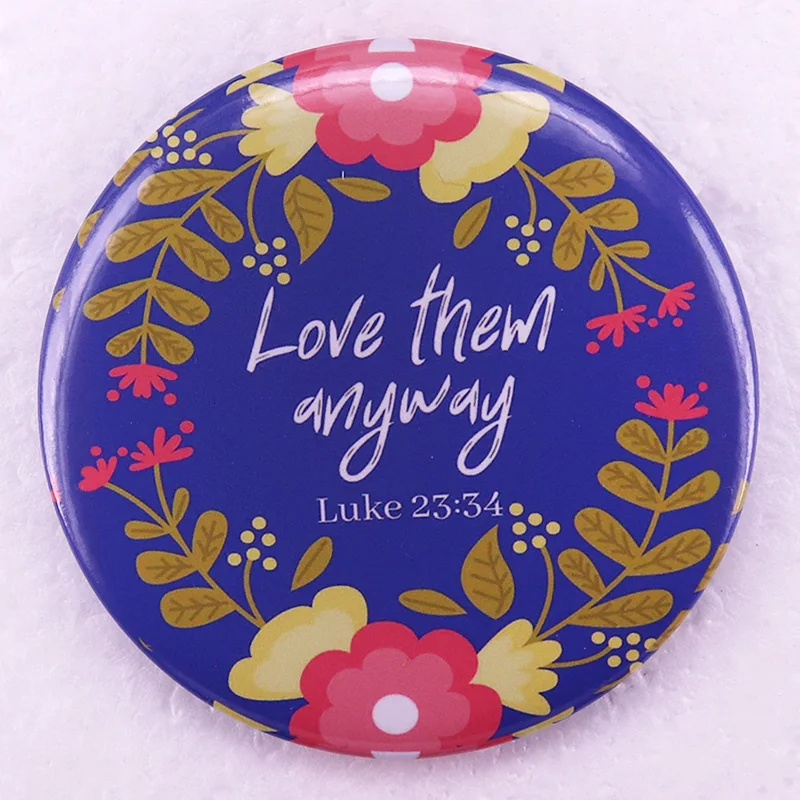 Love Them Anyway Luke 23: 34 Pinback Button Pin Book Tinplate Badge Jewelry Gift for Christian Friend