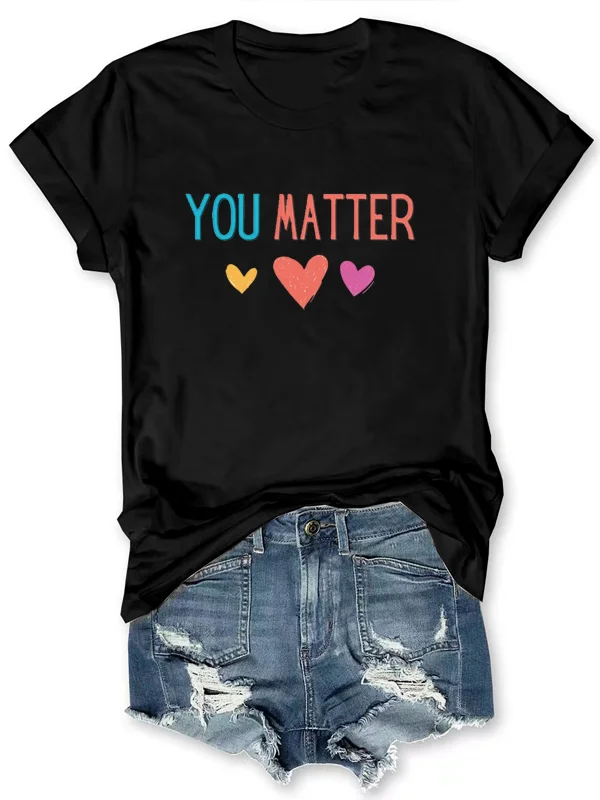 New Hot Sale Popular Valentine's Day Female T-shirt You Matter Love Romance Duplex Printing Lover Shirt Individuality Couple Tee