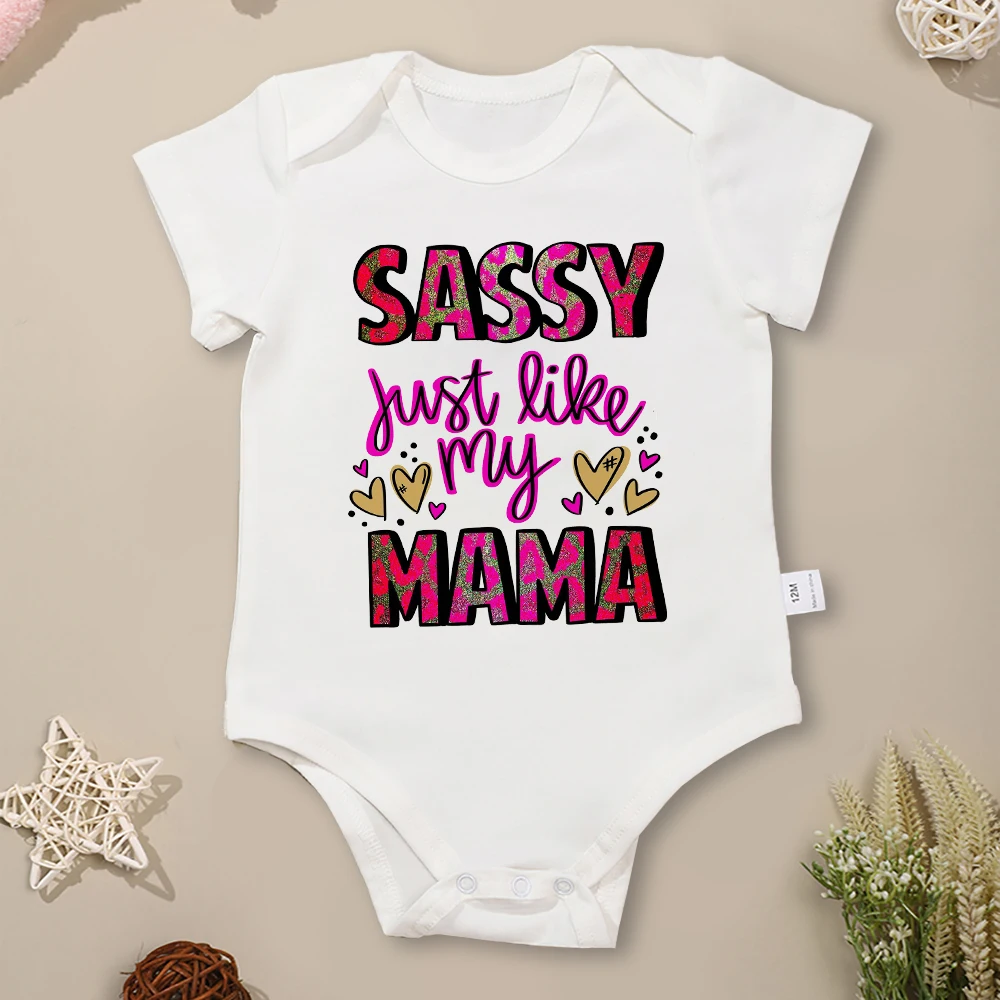 

Stylish Trend Newborn Girl Clothes “Sassy Just Like My Mama” Beautiful Infant Onesie Summer Urban Streetwear Cotton Baby Body