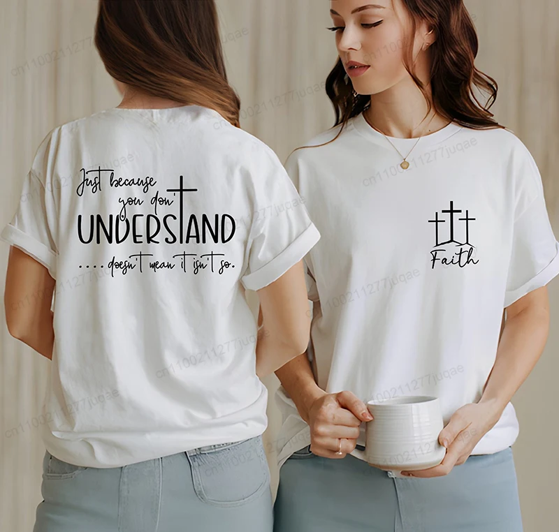 Understanding Faith Women T-Shirts Christian Jesus Print T-shirt Girl Casual Short Sleeve O Neck Top for Summer Female Clothing