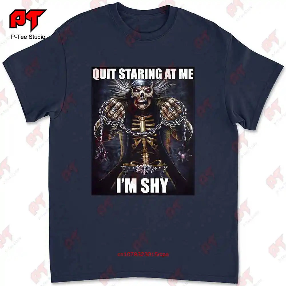 Quit Staring At Me Im Shy Evil Skelton Hard Skeleton T-shirt Tee 3773