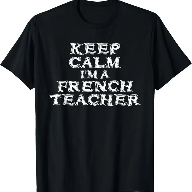 Keep Calm I'm a French Teacher Language T Shirt