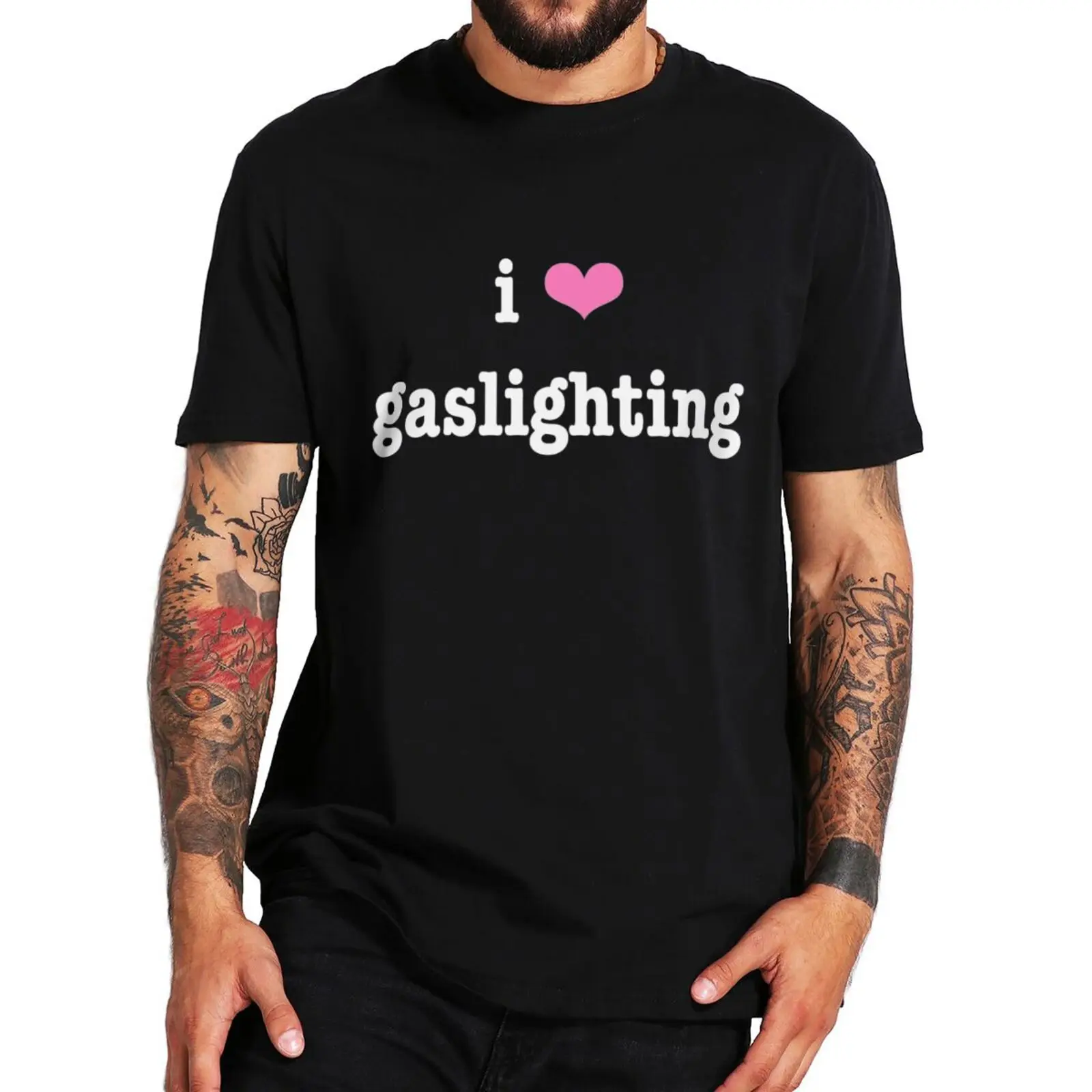 

I Love Gaslighting T Shirt 2022 Meme Classic Tshirt Women Women Casual Streetwear Tee Tops 100% Cotton T-Shirt ClothingF