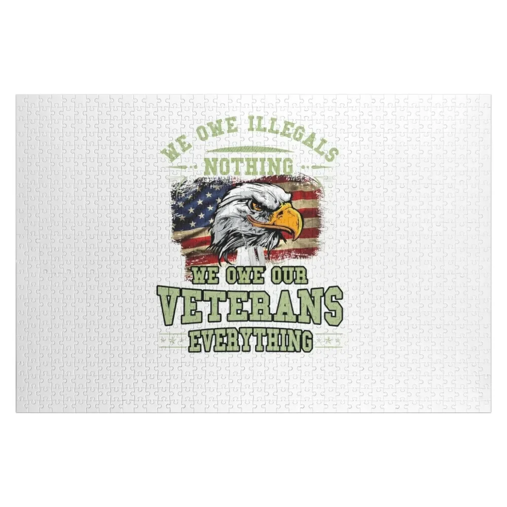 WE owe illegals nothing We owe our Veterans everything eagle flag Jigsaw Puzzle Personalized Toys Customized Photo Puzzle