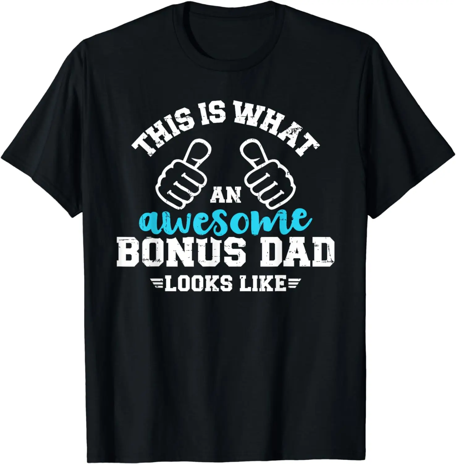 

This is what an awesome bonus dad looks like T-Shirt