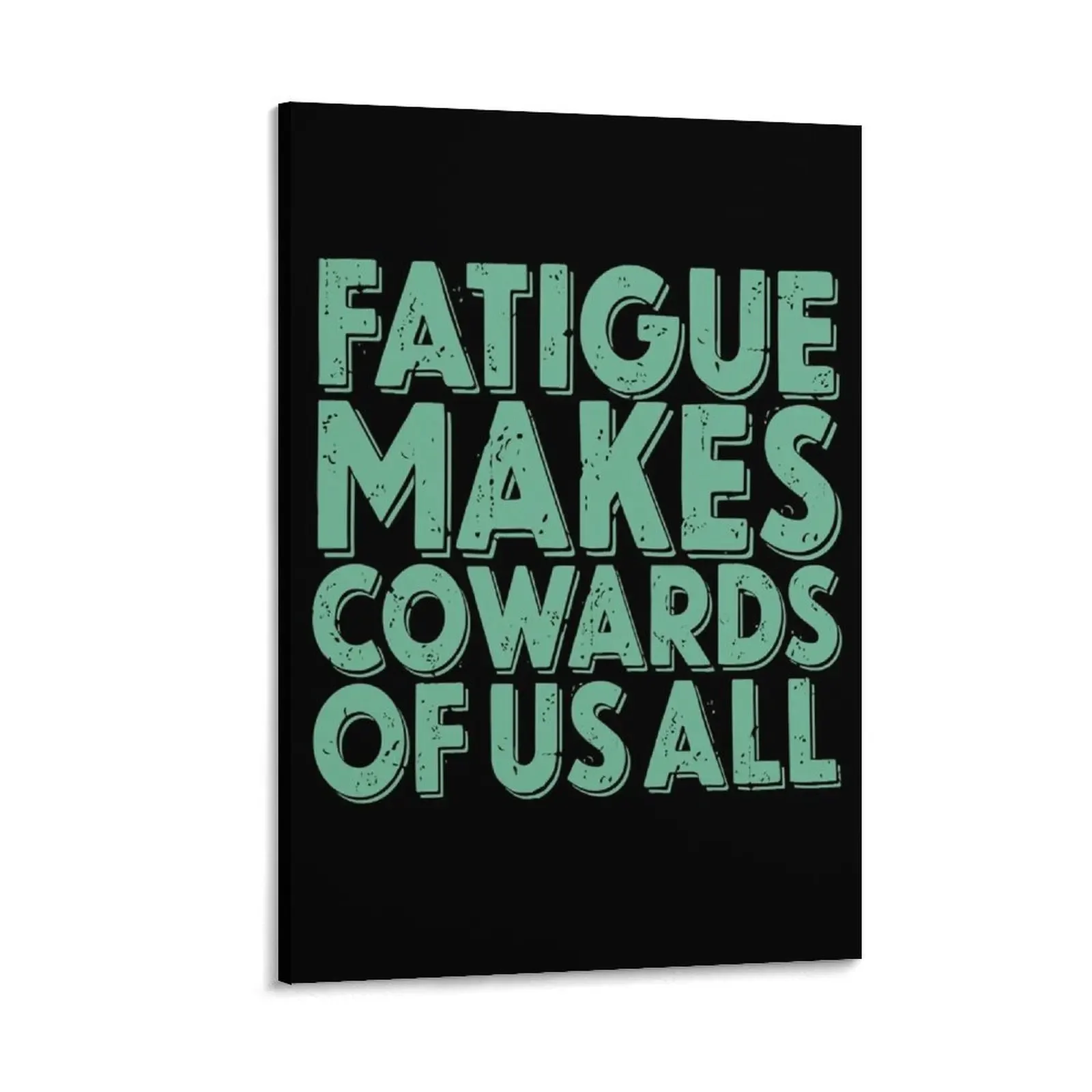 

Fatigue makes cowards of us all v.1 Canvas Painting room decorations decorative pictures for the room Wall decoration frame