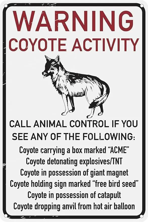 Y1,Warning Coyote Activity ;Funny Tin Sign