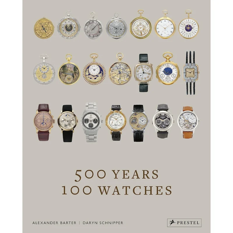 

500 Years 100 Watches Alexander Barter Daryn Schnipper Prestel 9783791379753 Book