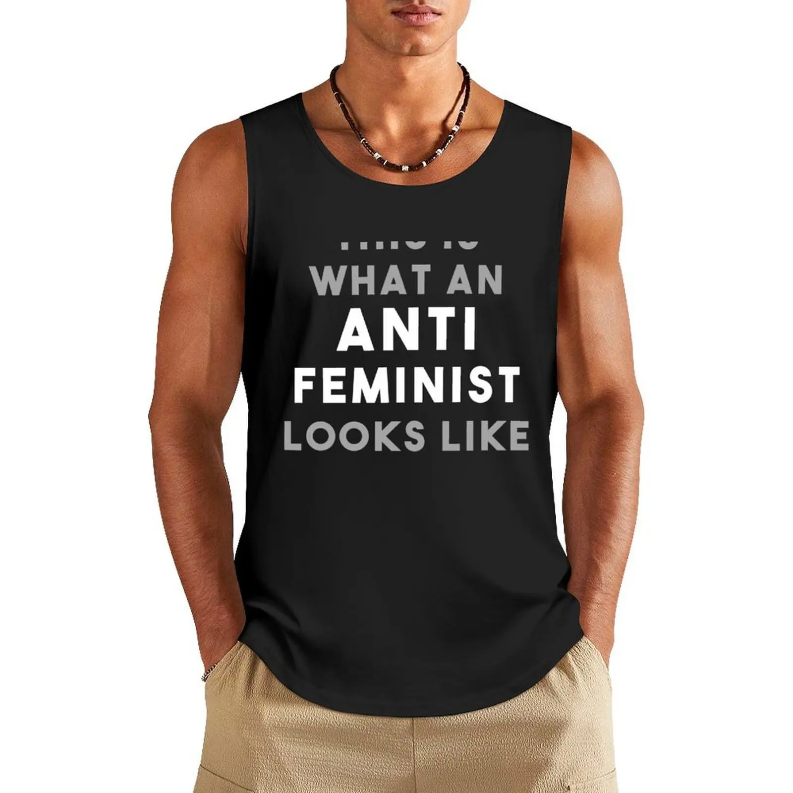 

This is What an Anti-Feminist Looks Like Tank Top Men's t-shirts t-shirt Men's Man summer clothes Clothing