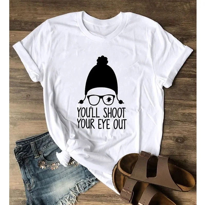 

You'll Shoot Your Eye Out Christmas Girl Gift Women T-Shirt 90s Aesthetic Cotton Casual Short Sleeve Tees Harujuku O Neck Shirt