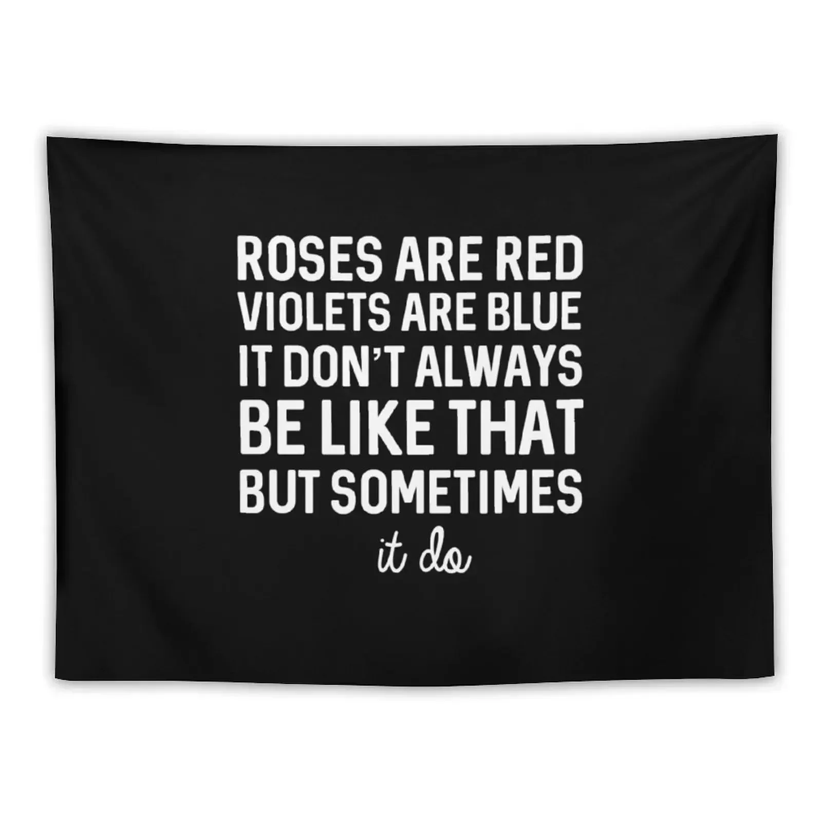 Rozen zijn rood Viooltjes zijn blauw. Het zijn niet altijd als maar soms doen. Wandtapijt Slaapkamerdecoratie Wandtapijten Wandtapijt