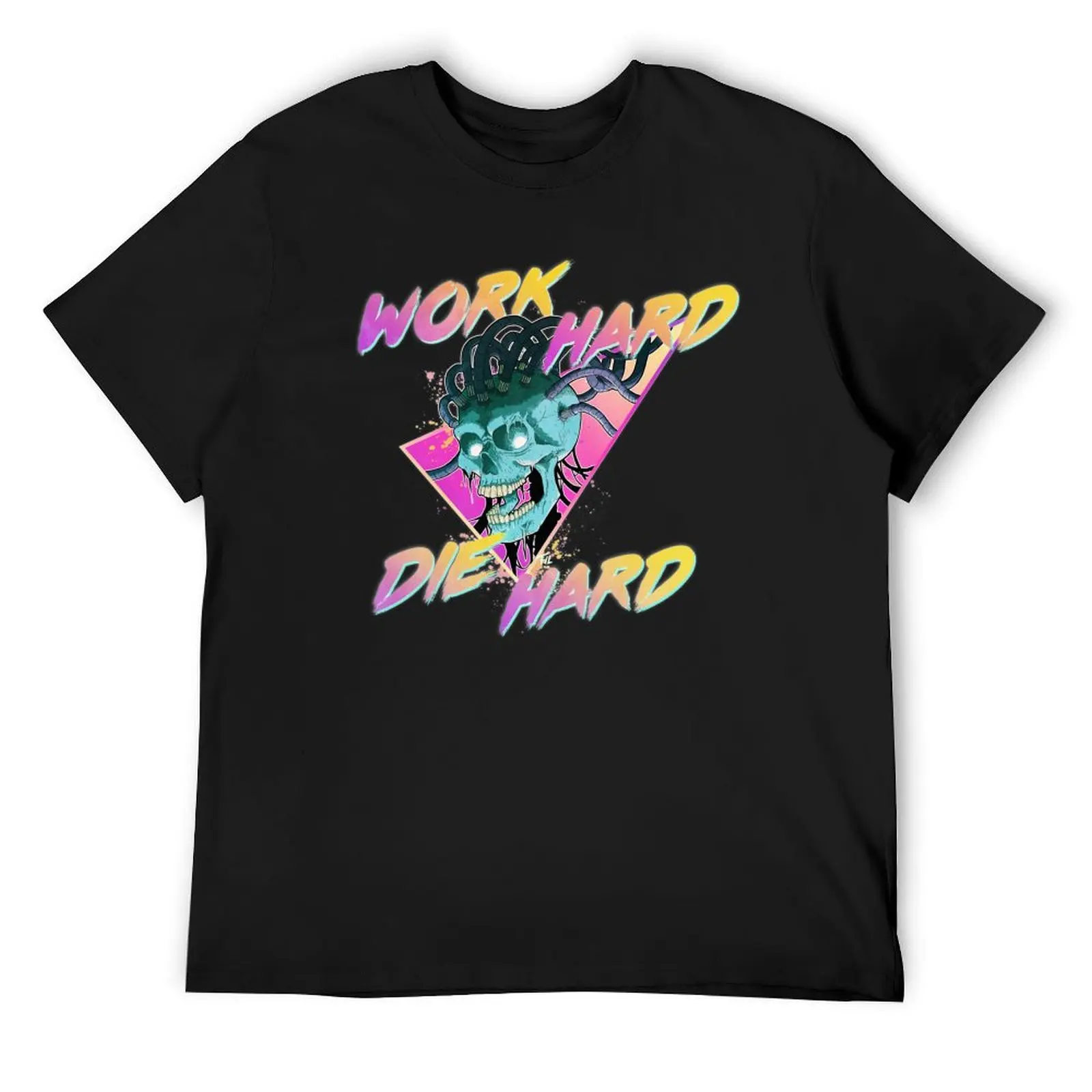 

Work Hard, Die Hard cyberskull design T-Shirt T-shirts oversize Louboutins gifts for boyfriend big and tall t shirts for men