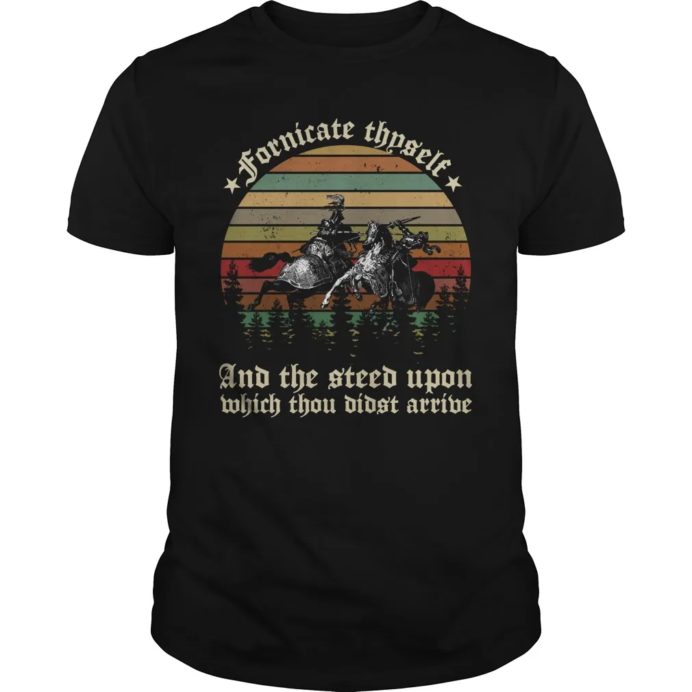 Fornicate Thyself and The Steed Upon Which Thou Didst Arrive T-Shirt. Premium Cotton Short Sleeve O-Neck Mens T Shirt New S-3XL