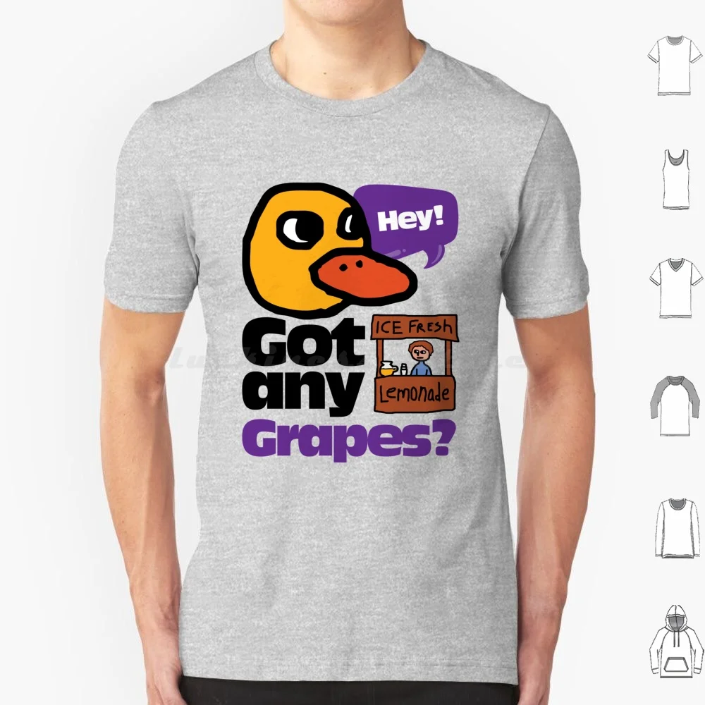 Hey! Got Any Grapes ? T Shirt Cotton Men Women DIY Print Duck Song Duck Bar Tender Lemonade Grapes Got Any Grapes Annoying