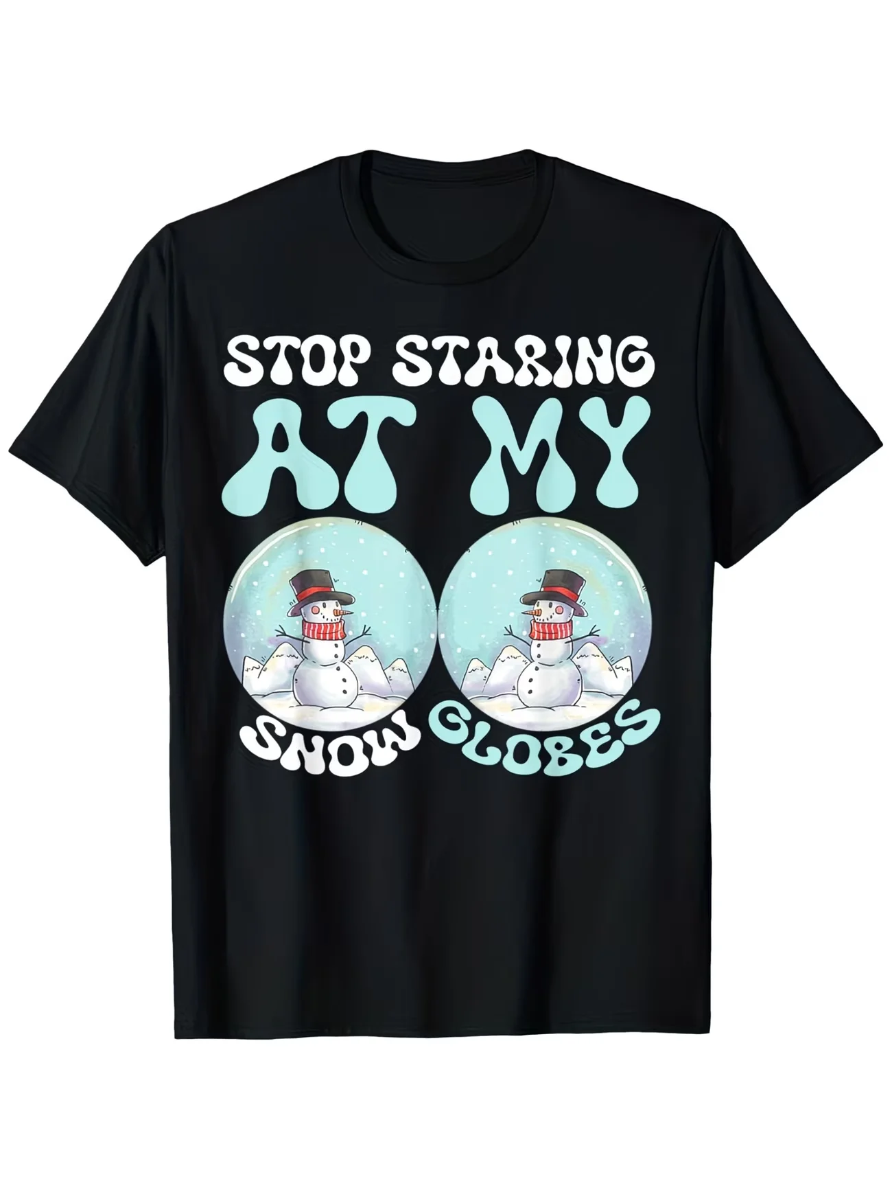 Stop Staring At My Snow Globes Graphic Men's T Shirt Cotton Tee Women Summer Novelty Oversize Casual Horror Meme Loose Trendy