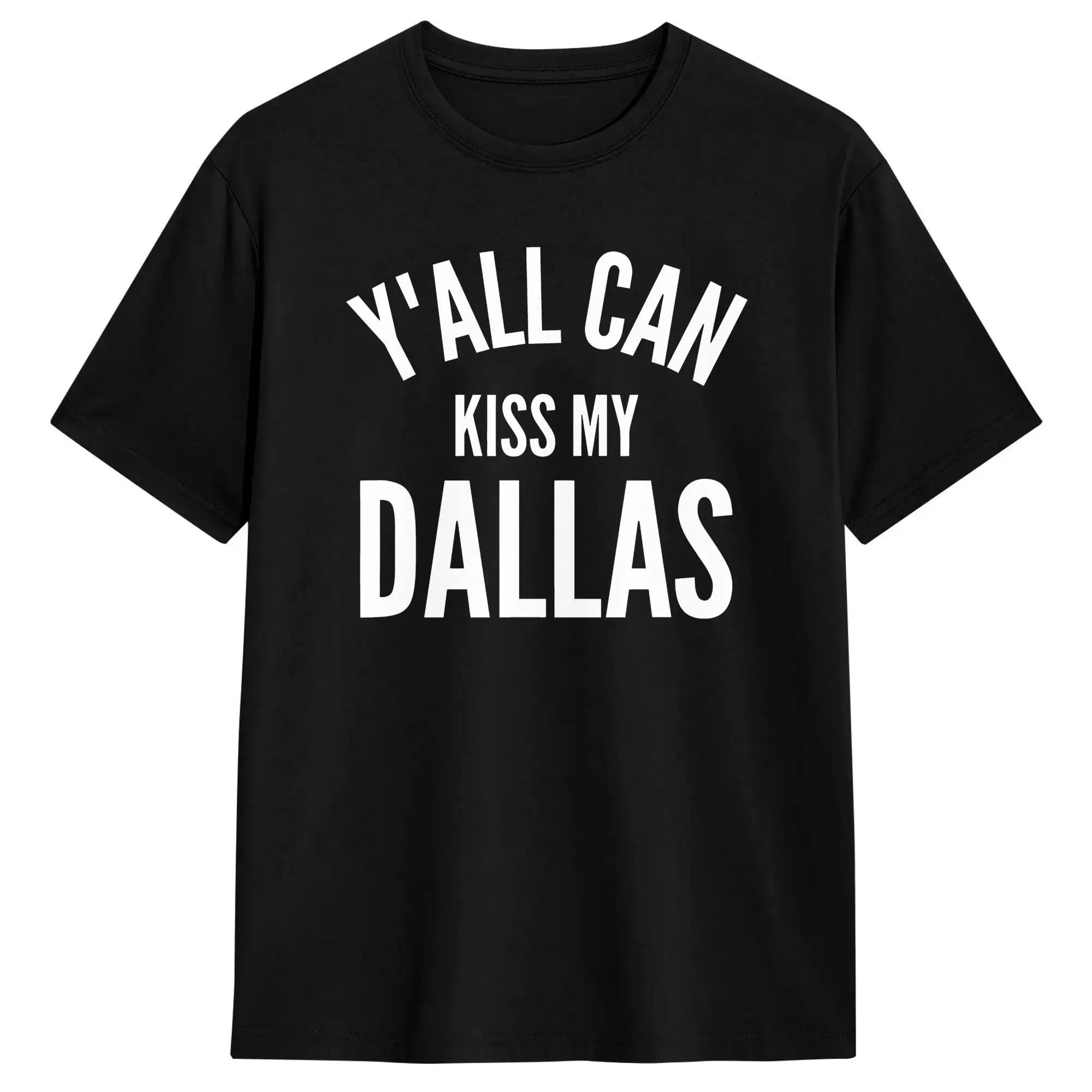 Y'All Can Kiss My Dallas  T-Shirt Beach  Cotton T Shirts For Male Harajuku Print Tshirt Short Sleeve Vintage Clothing