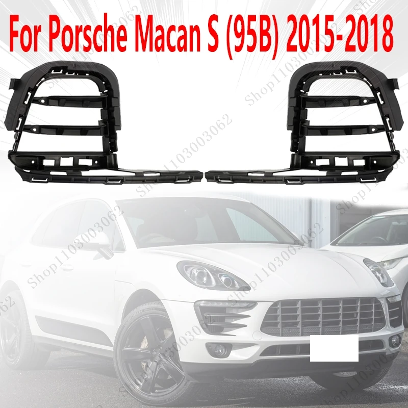 

Fog Light Frame For Porsche Macan S (95B) 2015 2016 2017 2018 Auto Parts Grille Ventilation Mesh 95B807681 95B807682