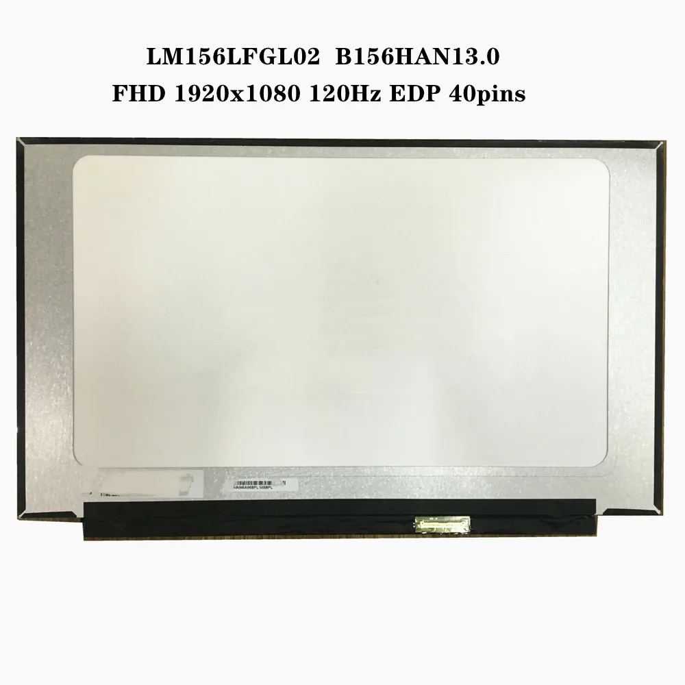 

LM156LFGL02 B156HAN13.0 15.6 inch LCD Screen IPS Panel Slim FHD 1920x1080 120Hz EDP 40pins 45% NTSC