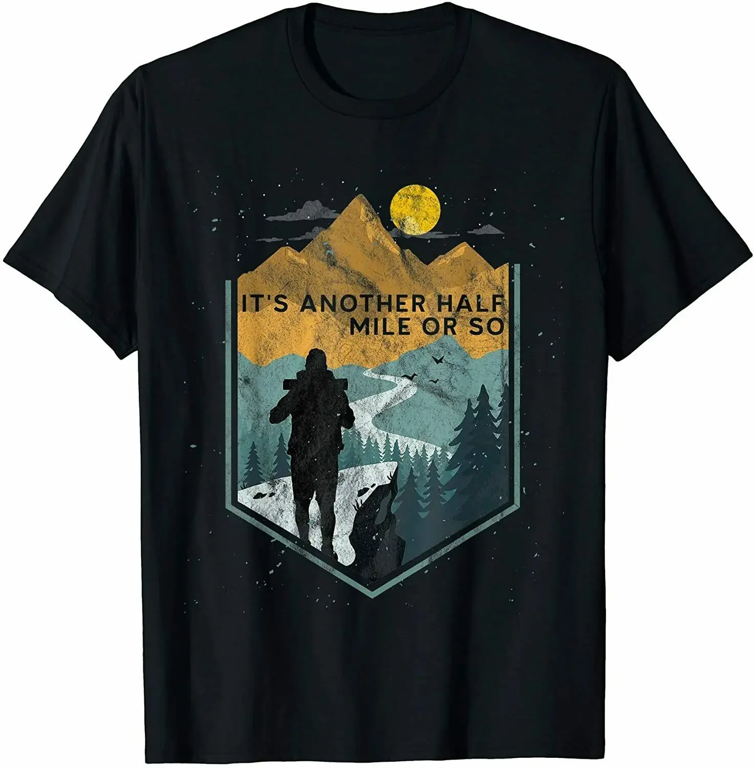 Its Another Half Mile Or So Mountain Hikings T-Shirt 100% Cotton O-Neck Short Sleeve Summer Casual Mens T-shirt Streetwear