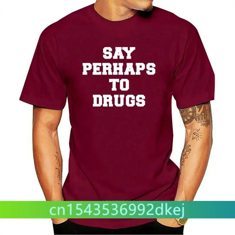

SAY PERHAPS TO DRUGS CELEBRITY INSPIRED MENS WOMENS UNISEX TSHIRT BLACK Funny 100% cotton tee shirt tops wholesale teeF