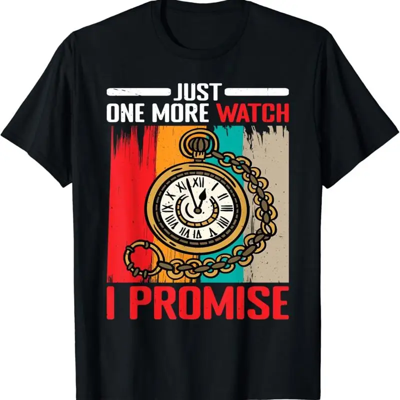 Just One More Watch I Promise T Shirt