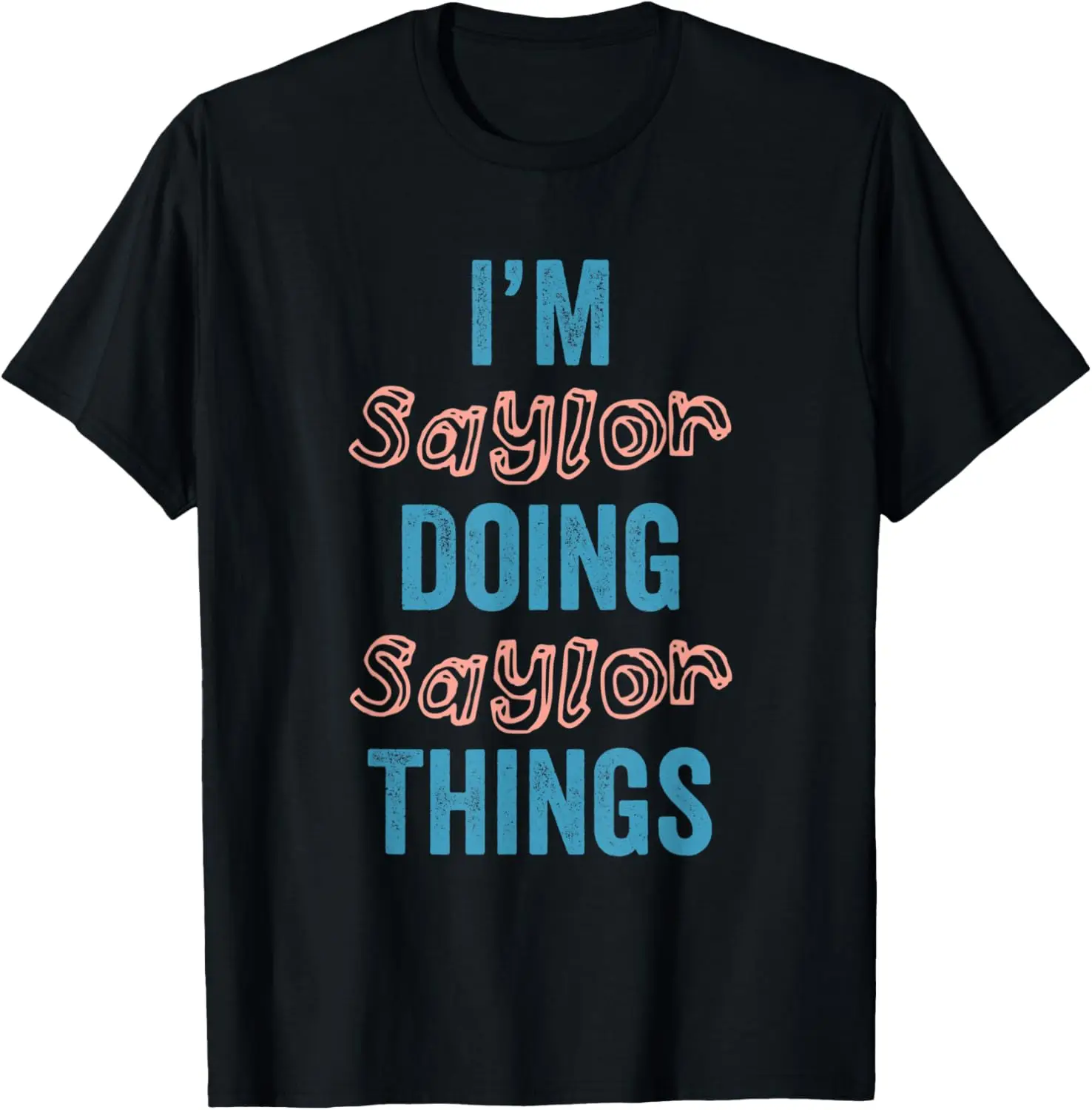 

I'M Saylor Doing Saylor Things Fun Personalized First Name G T-Shirt