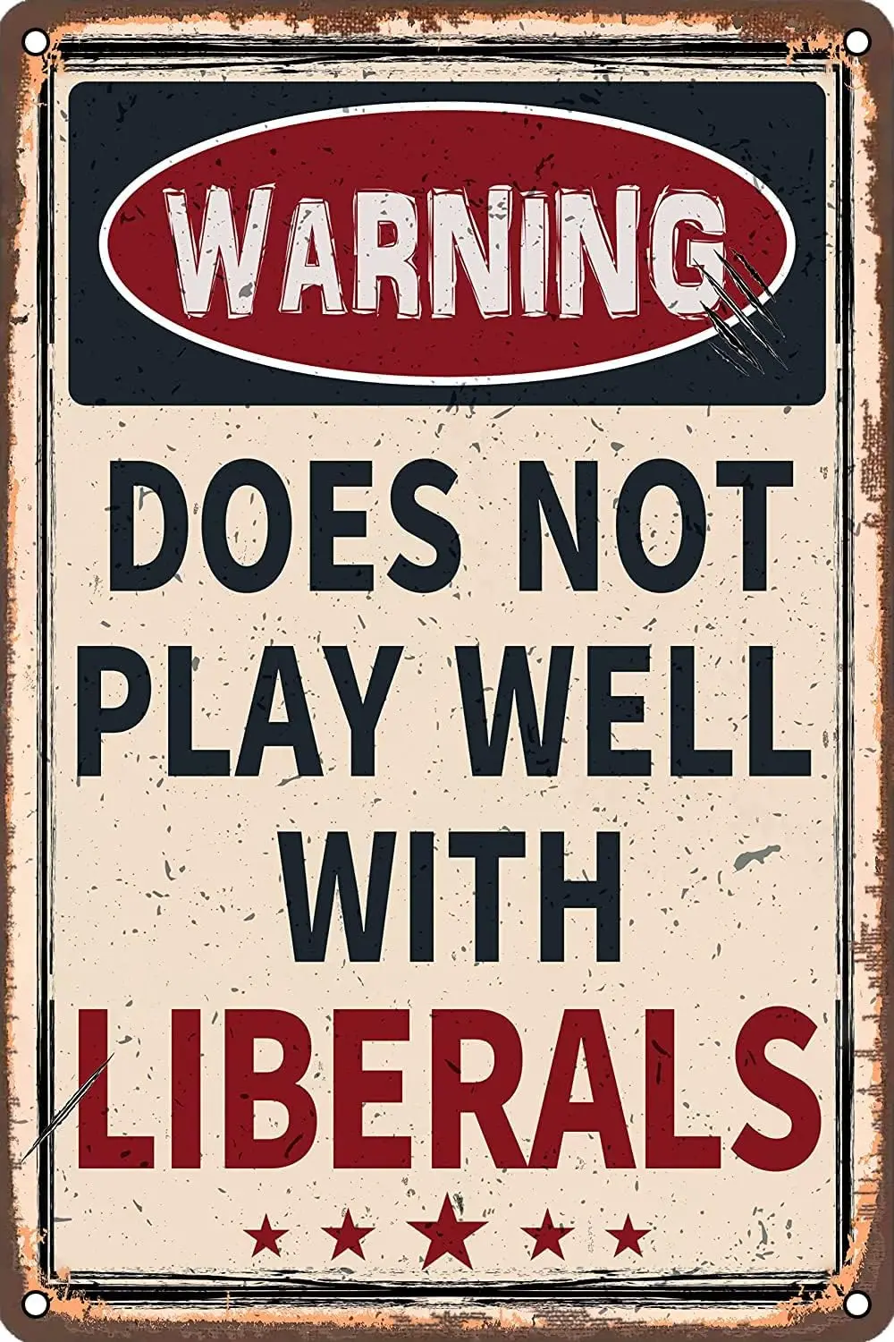 Funny Retro Metal Tin Sign - Warning Does Not Play Well with Liberals Retro Wall Decor for Home Garden Man Cave Bars Restaurants