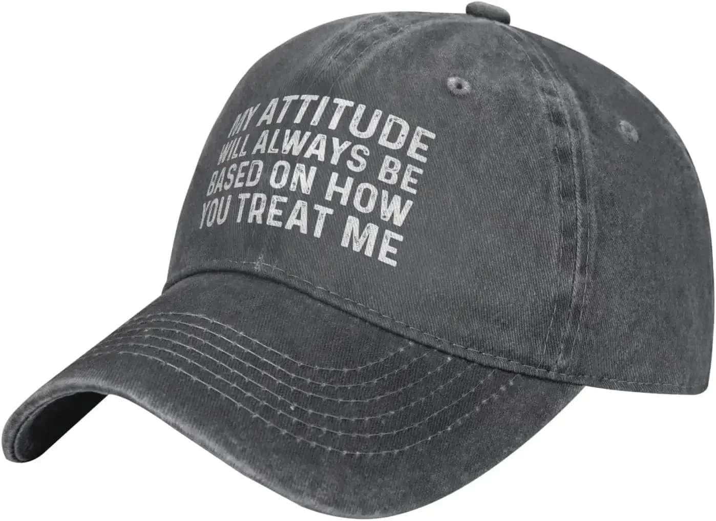 My Attitude Will Alwayss Be Baseds On How You Treats Me Hat Men Dad Hat Cool Hat