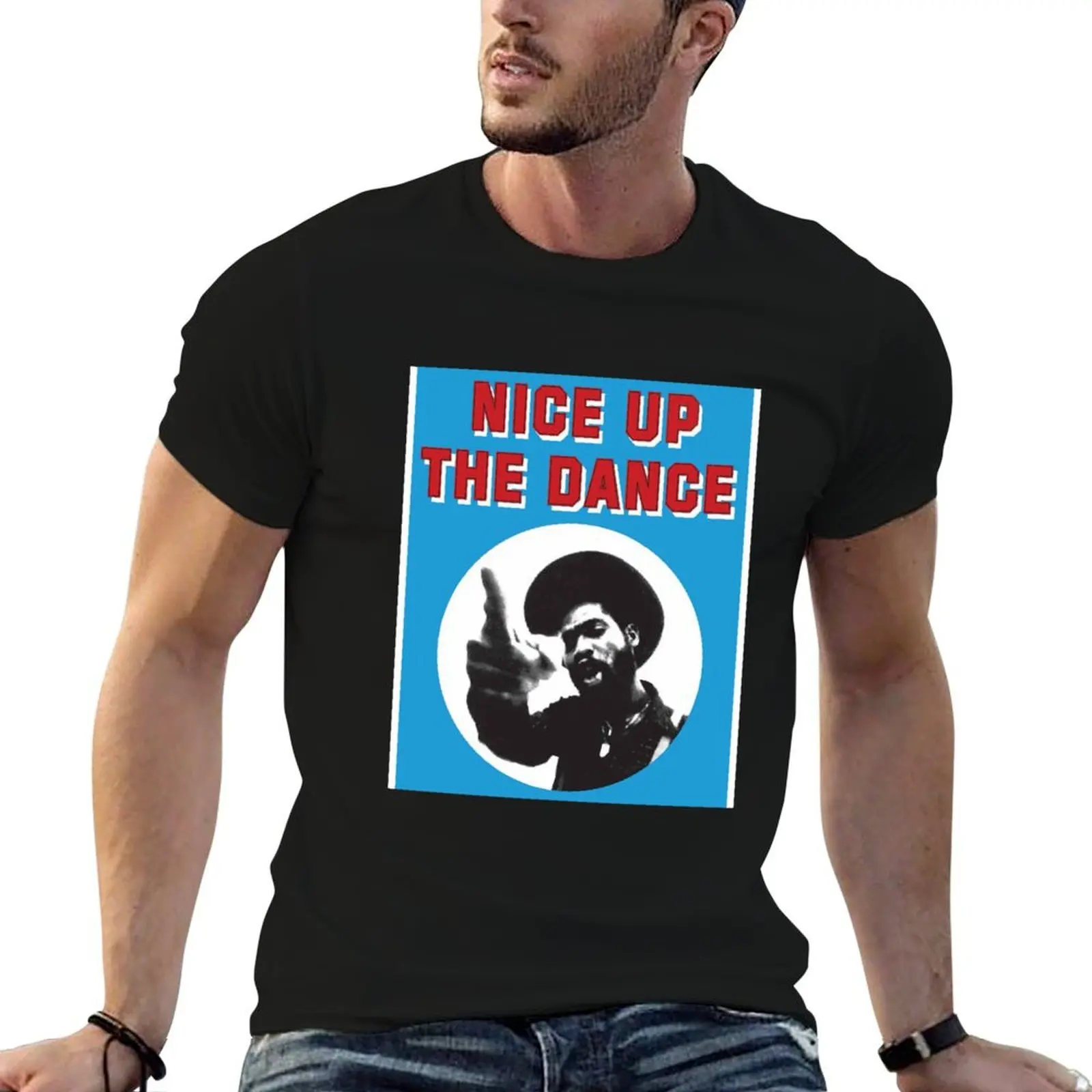 

NICE UP THE DANCE T-Shirt cotton t shirts high quality g man t shirts for men T-Shirt