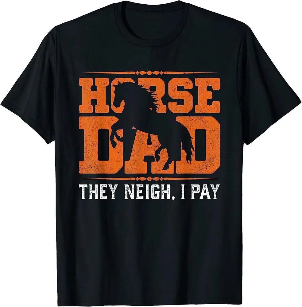 Horse Dad They Neigh I Pay T-Shirt  Tees Y2K tops Unisex Summer Short Sleeve