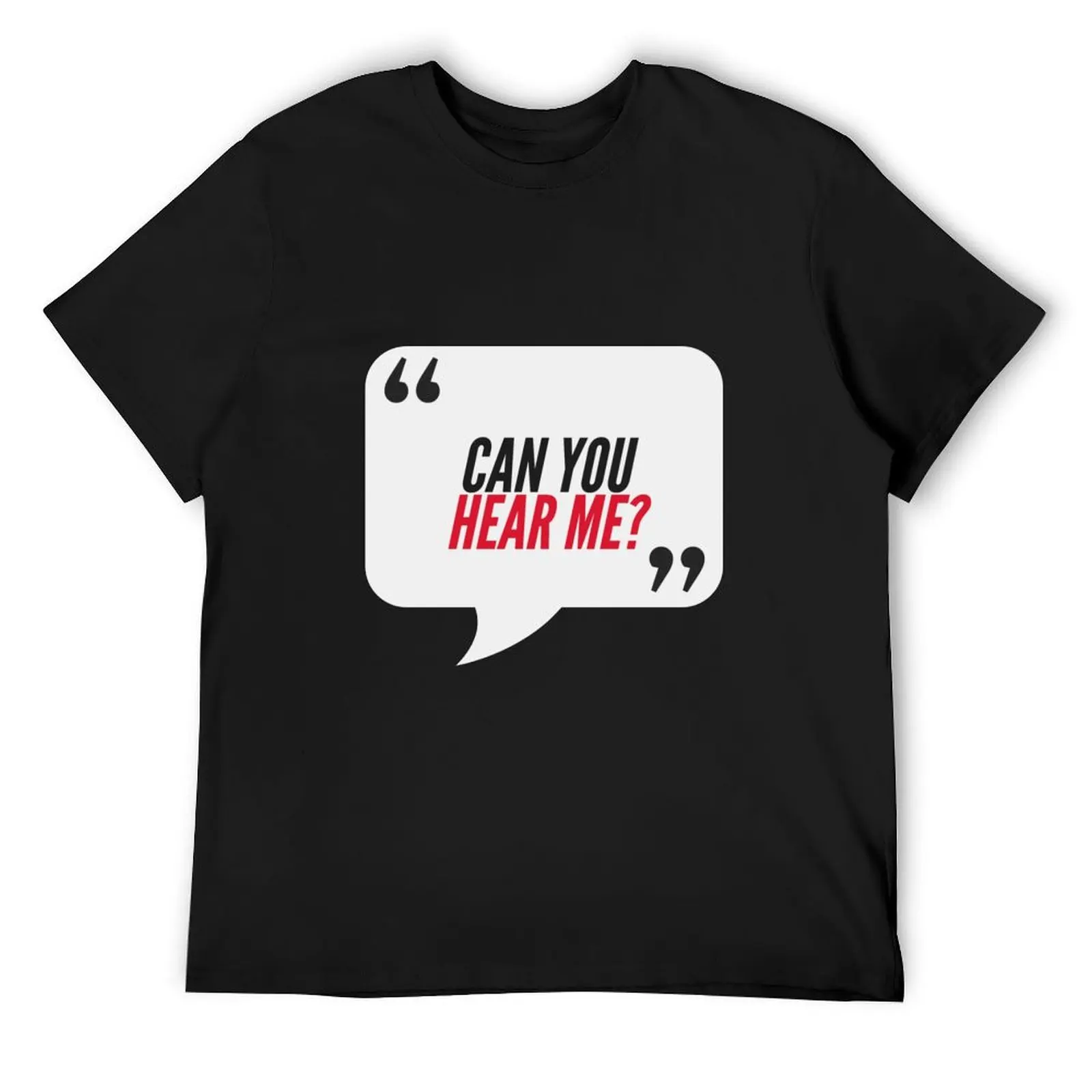 

Can You Hear Me - Office Humor T-Shirt anime figures blacks vintage man t shirt mens plain t shirts