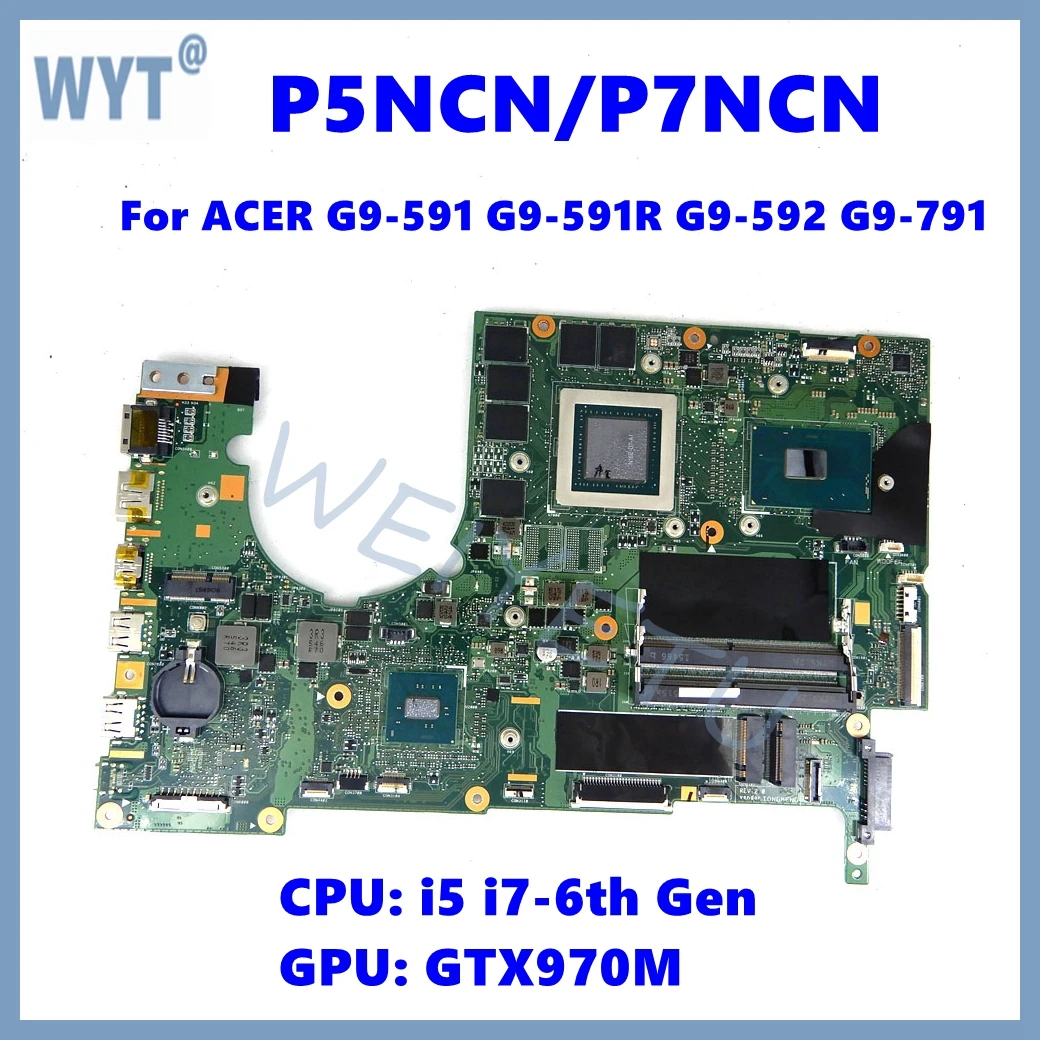 P5NCN/P7NCN Mainboard For ACER Predator15 G9-591 G9-591R G9-592 G9-791 Laptop Motherboard With i5 i7-6th Gen CPU GTX970M-V3G GPU