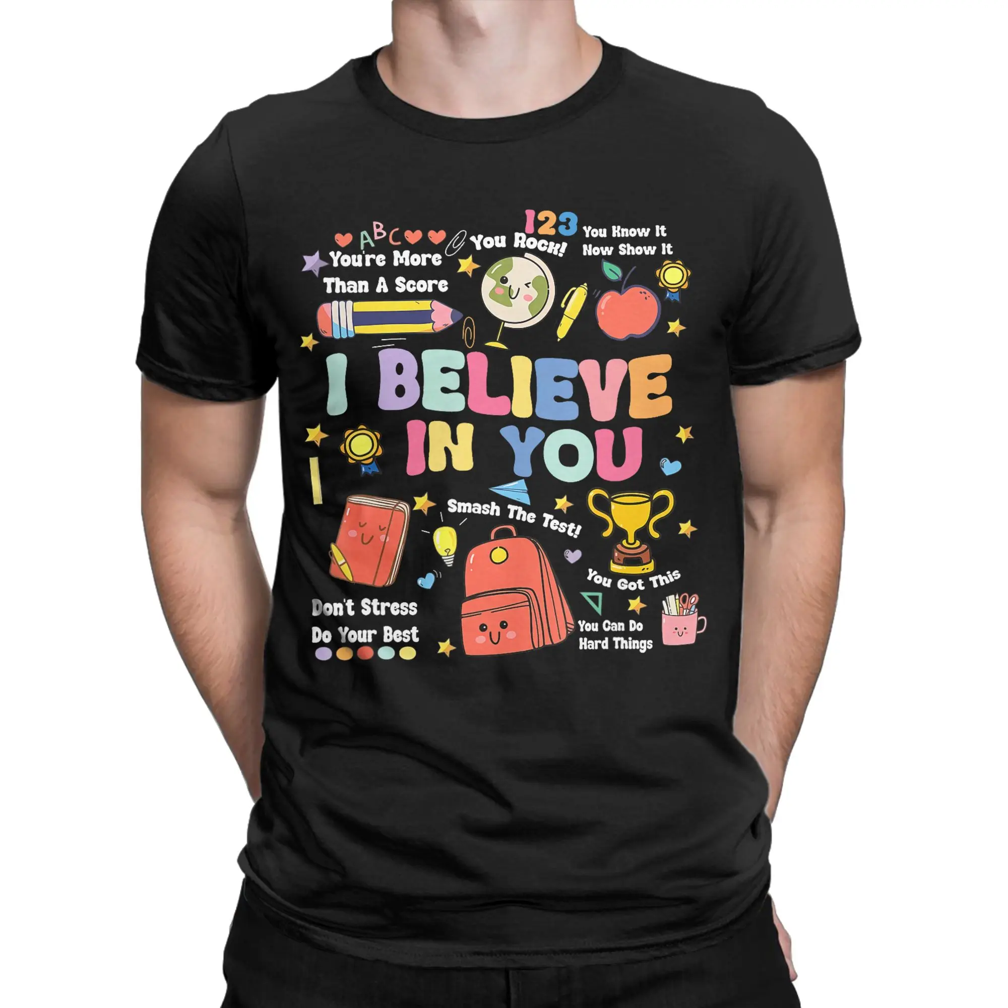 Test Day Teacher I Believe in You Shirt Testing Day T-Shirts Men Cotton Tees Round Neck Short Sleeve T Shirts New Arrival Tops