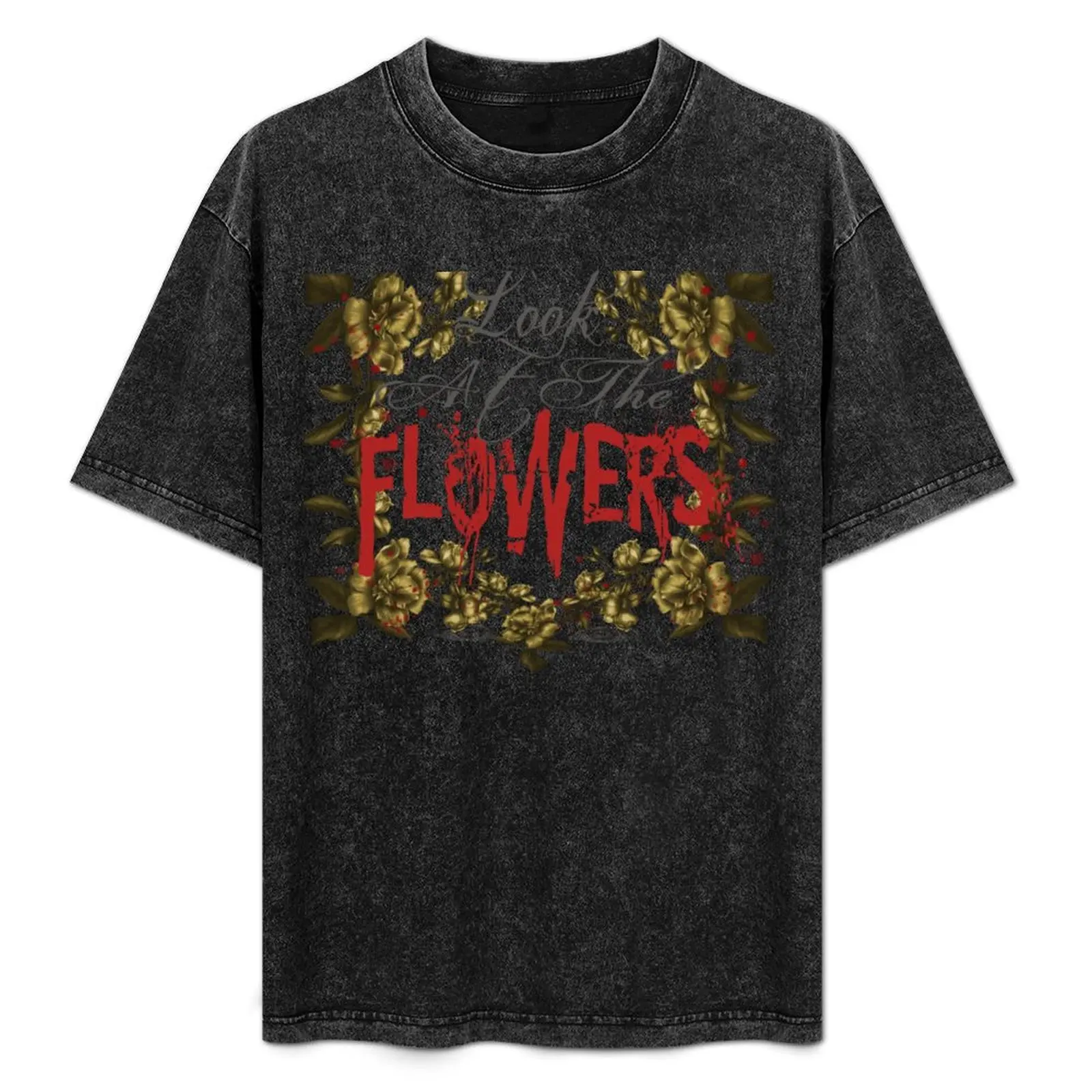 

Look At The Flowers T-Shirt plain new gifts and t-shirts plus size clothes tee shirts for men