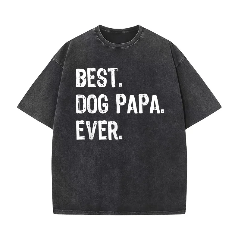 

Best Dog Papa Ever Cool Funny Pure Cotton Luxury Brand Men's T-shirts O-neck Tshirt Oversized Art Graphic Clothing Printed