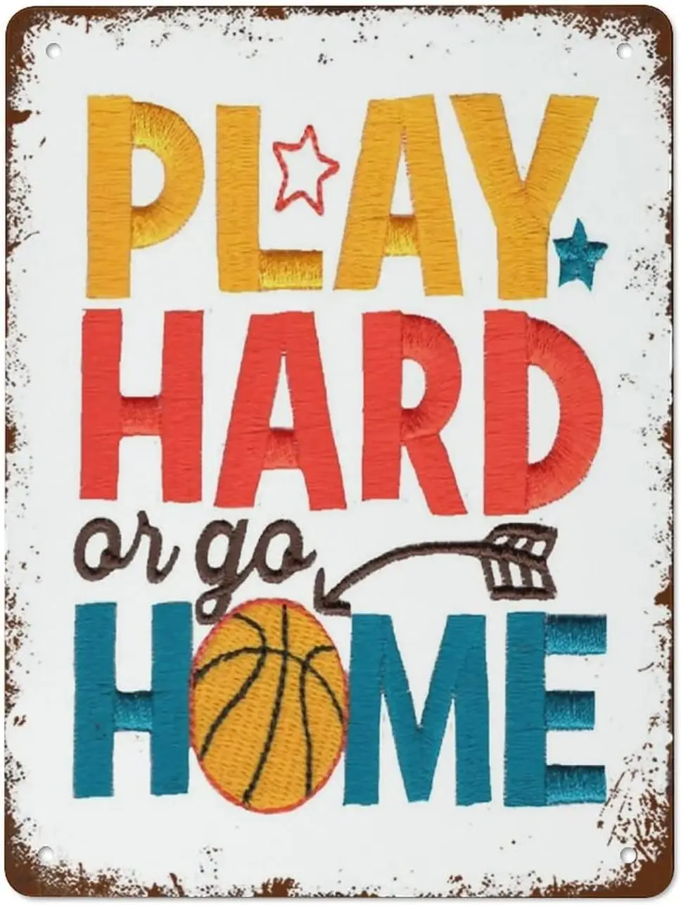 Play Hard Or Go Home Machine Embroidery Design Basketball Embroidery Design Best Vintage Fun Home Decor Tin Signs,