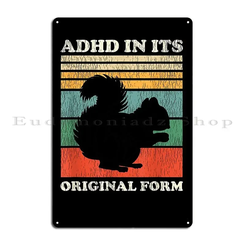 Adhd In Its Original Form Squirrel Cute Squirrel Metal Plaque Poster Cinema Custom Cinema Pub Personalized Tin Sign Poster