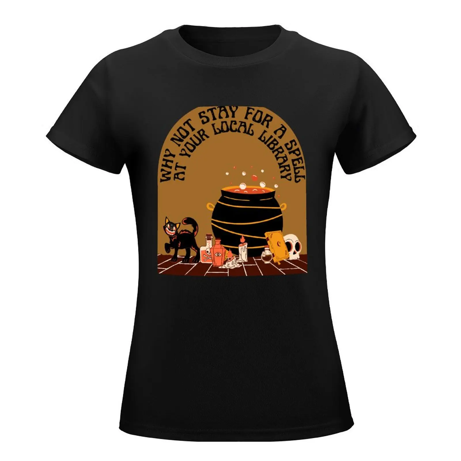 Stay for a Spell at your Local Library T-Shirt blacks graphics t shirt for Women